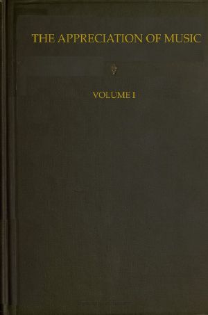 [Gutenberg 58458] • The Appreciation of Music - Vol. 1 (of 3)